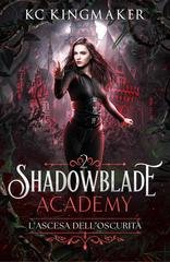 KC Kingmaker - Shadowblade Academy Vol. 2. L’ascesa dell’oscurità (2026)