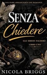 Nicola Briggs - Gli Eredi Faliero Vol. 1. Senza Chiedere (2026)