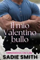 Sadie Smith - Dipendenze oscure Vol. 9. Il mio Valentino bullo (2026)