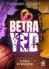 Ilenia Bernardini - Betrayed. L’amore tradito (2026)