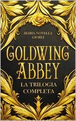 Maria Novella Giorli - Goldwing Abbey. La trilogia completa (2026)