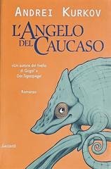 Andrei Kurkov - L'angelo del Caucaso (2003)
