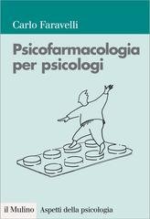 Carlo Faravelli - Psicofarmacologia per psicologi (2014)