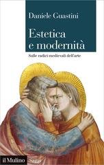 Daniele Guastini - Estetica e modernità. Sulle radici medievali dell'arte (2026)