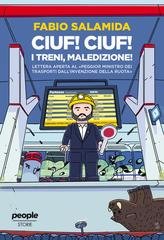Fabio Salamida - Ciuf! Ciuf! I treni, maledizione! Lettera aperta al «peggior ministro dei Trasporti dall'invenzione della ruota» (2026)