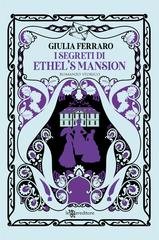 Giulia Ferraro - I segreti di Ethel's Mansion (2025)