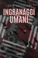 Laura Castellani - Ingranaggi umani (2026)