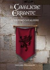 Giovanni Melappioni - Il cavaliere errante Vol. 4. L'ultimo cavaliere (2026)