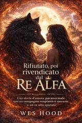 Wes Hood - Rifiutato, poi rivendicato dal Re Alfa (2026)