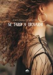 Emiliana Erriquez - Se tardi a trovarmi (2026)