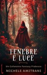 Michele Amitrani - Tenebre e Luce. Un cofanetto fantasy fiabesco (2023)