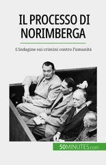 Quentin Convard -  Il processo di Norimberga. L'indagine sui crimini contro l'umanità (2023)