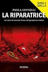 Paola Iannelli - La riparatrice. Un velo di sangue tinge l’acquario di Napoli (2026)
