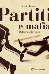Sergio Turone - Partiti e mafia. Dalla P2 alla droga (2026)