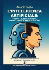 Antonio Foglio - L'intelligenza artificiale. Che cosa è, come funziona, quando e dove si applica, perché? (2026)