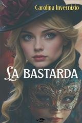Carolina Invernizio - La bastarda (2026)