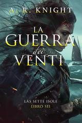 A.R. Knight - Le Sette Isole Vol. 6. La Guerra dei Venti (2026)