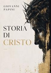 Giovanni Papini - Storia di Cristo (2026)