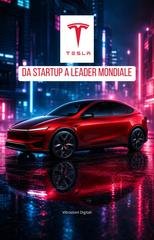 Vibrazioni Digitali - Tesla. Da startup a leader mondiale (2026)