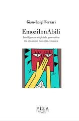 Gian-Luigi Ferrari - EmozIonAbili. Intelligenza artificiale generativi tra emozioni, racconti e musica (2026)