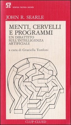 John Rogers Searle - Menti, cervelli e programmi. Un dibattito sull'intelligenza artificiale (1987)