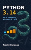 Franky Bonanno – Python 3.14. Dalle fondamenta ai progetti reali (2026)